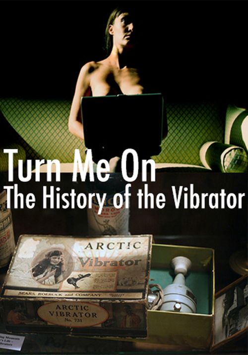 Turn Me On: The History of the Vibrator movie