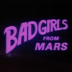 Bad Girls From Mars movie