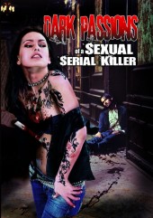 Dark Passions Of A Sexual Serial Killer