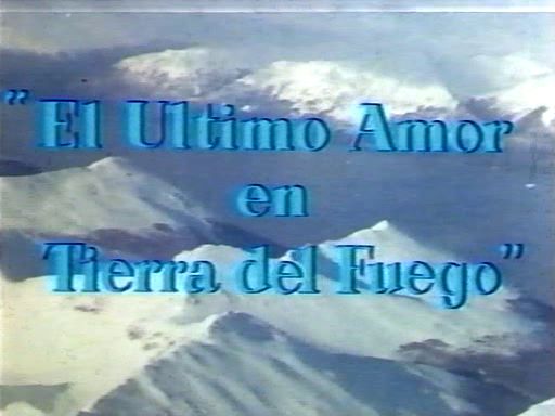 El último amor en Tierra del Fuego movie