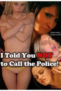 I Told You Not To Call The Police
